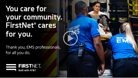 You care for your community. FirstNet cares for you. Thank you, EMS professionals, for all you do.